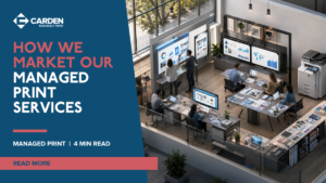 How We Market Our Managed Print Services